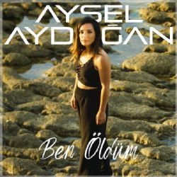 Aysel Aydoğan Ben Öldüm