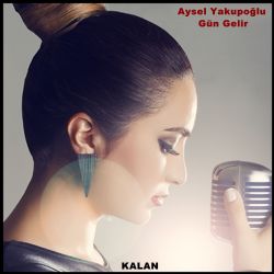 Aysel Yakupoğlu Gün Gelir