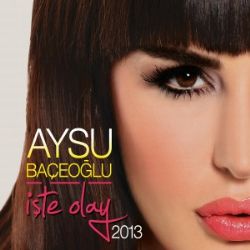 Aysu Baceoğlu İşte olay 2013