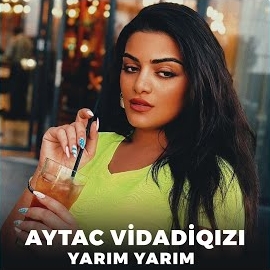 Aytaç Vidadiqızı Yarım Yarım