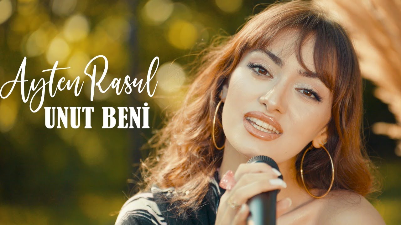 Ayten Rasul Unut Beni