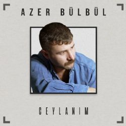 Azer Bülbül Ceylanım