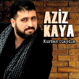 Aziz Kaya Kurban Olaydım