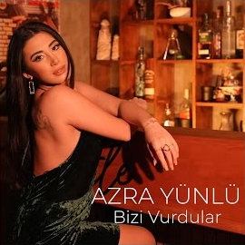 Azra Yünlü Bizi Vurdular