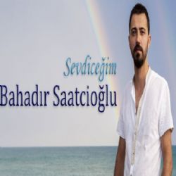 Bahadır Saatcioğlu Sevdiceğim