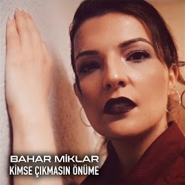 Bahar Miklar Kimse Çıkmasın Önüme