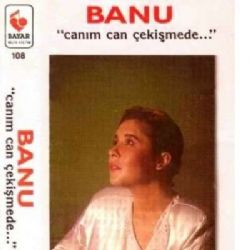 Banu Canım Can Çekişmede