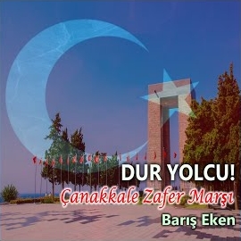 Barış Eken Dur Yolcu, Çanakkale Zafer Marşı