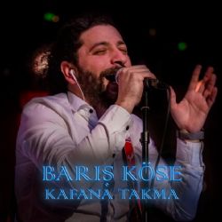 Barış Köse Kafana Takma