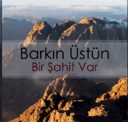 Barkın Üstün Bir Şahit Var