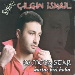 Başkentli Çılgın İsmail Kurtar Bizi Baba