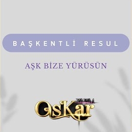 Başkentli Resul Aşk Bize Yürüsün