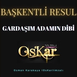 Başkentli Resul Gardaşım Adamın Dibi