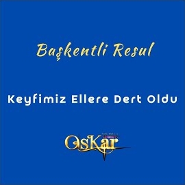 Başkentli Resul Keyfimiz Ellere Dert Oldu