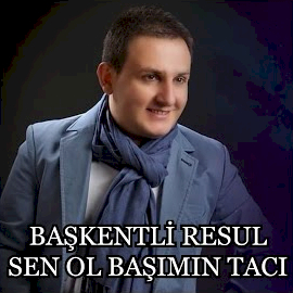 Başkentli Resul Sen Ol Başımın Tacı