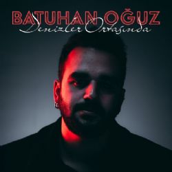 Batuhan Oğuz Denizler Ortasında