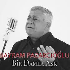 Bayram Pazarcıoğlu Bir Damla Aşk