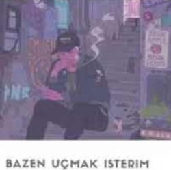 Bazen Uçmak İsterim Kendini Kovala