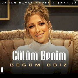 Begüm Obiz Gülüm Benim