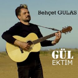 Behçet Gülas Gül Ektim