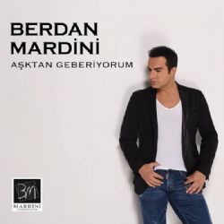 Berdan Mardini Aşktan Geberiyorum