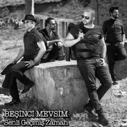 Beşinci Mevsim Senli Geçmiş Zaman