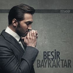 Beşir Bayraktar Tesadüf