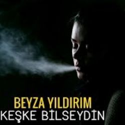 Beyza Yıldırım Keşke Bilseydin