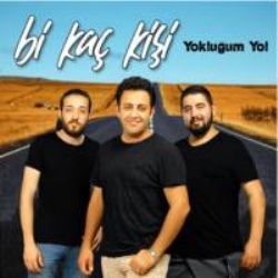 Bi Kaç Kişi Yokluğum Yol