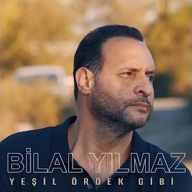 Bilal Yılmaz Yeşil Ördek Gibi