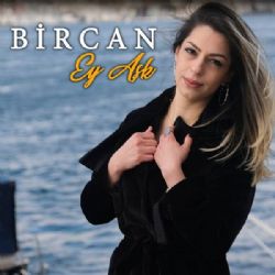 Bircan Ey Aşk