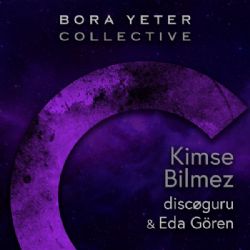 Bora Yeter Kimse Bilmez