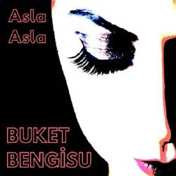 Buket Bengisu Asla Asla