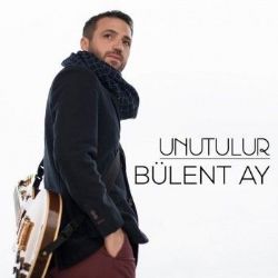 Bülent Ay Unutulur