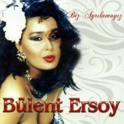 Bülent Ersoy Biz Ayrılamayız