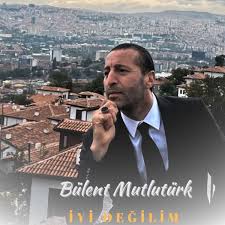 Bülent Mutlutürk İyi Değilim