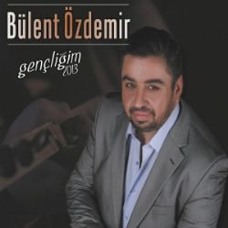 Bülent Özdemir Gençliğim