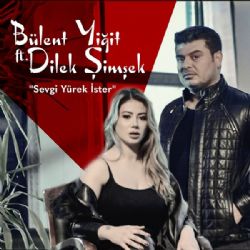 Bülent Yiğit Sevgi Yürek İster