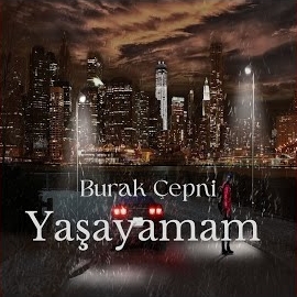 Burak Çepni Yaşayamam