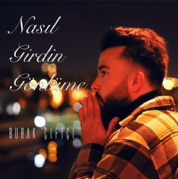 Burak Çiftçi Nasıl Girdin Gönlüme