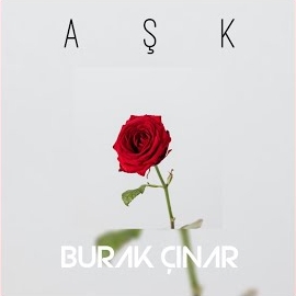 Burak Çınar Aşk, Love, Rose