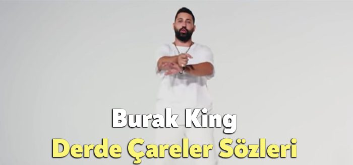 Burak King Derde Çareler