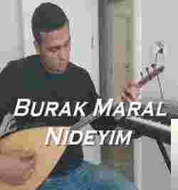 Burak Maral Ne Diyeyim