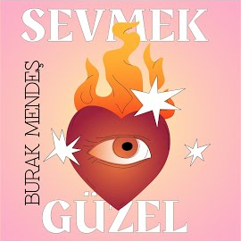 Burak Mendeş Sevmek Güzel