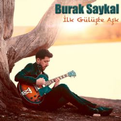 Burak Saykal İlk Gülüşte Aşk