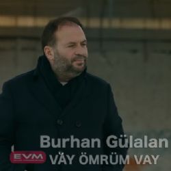 Burhan Gülalan Vay Ömrüm Vay