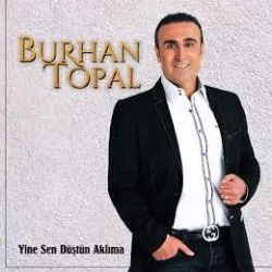 Burhan Topal Yine Sen Düştün Aklıma