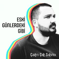 Çağrı Çığ Sığırcı Eski Günlerdeki Gibi