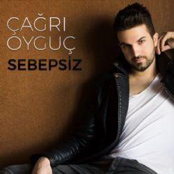 Çağrı Oyguç Sebepsiz