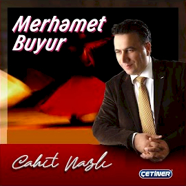 Cahit Nazlı Merhamet Buyur